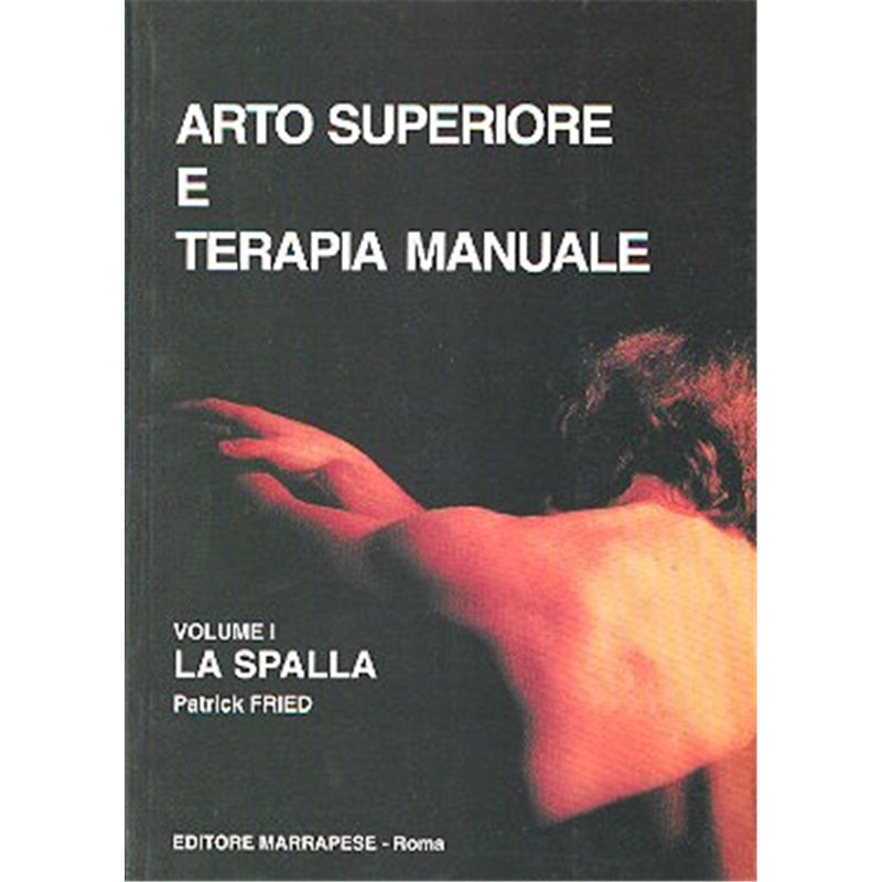 ARTO SUPERIORE E TERAPIA MANUALE VOLUME 1 - LA SPALLA